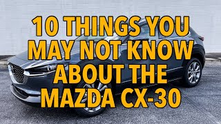 2021 Mazda CX30  10 Things You May Not Know About the Mazda CX30 [upl. by Aihsrop]