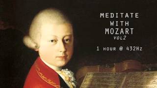 Meditate with Mozart  432Hz Classical Music  Vol 2 [upl. by Eimrots]