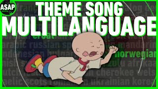 Caillou Theme Song  Multilanguage UPDATE Requested [upl. by Bevvy733]