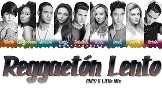 CNCO Little Mix  Reggaetón Lento Color Coded Lyrics [upl. by Nehcterg]