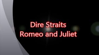 Dire StraitsRomeo and Juliet with lyrics [upl. by Yentruocal924]