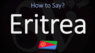 How to Pronounce Eritrea CORRECTLY [upl. by Jae]