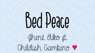 Jhene Aiko  Bed Peace ft Childish Gambino Lyrics [upl. by Venable]