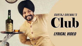 Club  Gurtaj Grewal Lyrical Video2019 [upl. by Ennybor]