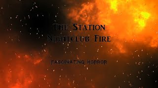 The Station Nightclub Fire  A Short Documentary  Fascinating Horror [upl. by Bordy]