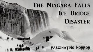 The Niagara Falls Ice Bridge Disaster  A Short Documentary  Fascinating Horror [upl. by Einattirb]