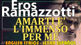 AMARTI E LIMMENSO PER ME  Eros Ramazzotti 1990 Letra Español English Lyrics Testo italiano [upl. by Vizzone172]