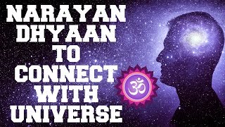 NARAYAN DHYAAN TO CONNECT WITH UNIVERSE  VERY POWERFUL MEDITATION [upl. by Jaime]