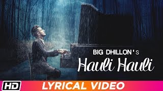 Hauli Hauli  Lyrical Video  BIG Dhillon  Jaani  B Praak [upl. by Ahens285]