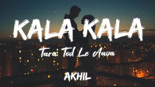 Kala Kala Tara Tod Le Aava Lyrics  Akhil [upl. by Sine]