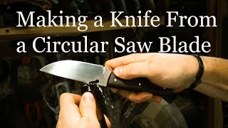 Making a Knife From a Circular Saw Blade [upl. by Corly151]