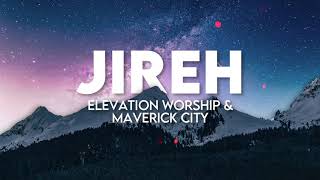 Jireh  Elevation Worship amp Maverick City  Lyrics [upl. by Anielram]