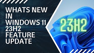 Whats NEW in Windows 11 23H2 Feature Update [upl. by Zsamot]