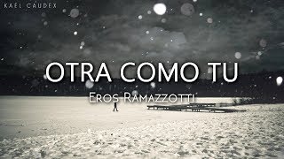 quotOtra Como Tuquot  Eros Ramazzotti Letra [upl. by Castillo860]