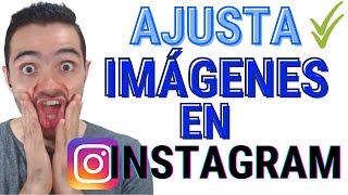 CÓMO AJUSTAR IMÁGENES en INSTAGRAM 🔃 2 FORMAS EFECTIVAS [upl. by Notsrik908]