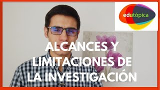 CÓMO REALIZAR LOS ALCANCES Y LAS LIMITACIONES DE LA INVESTIGACIÓN InvestigaciónEducativa [upl. by Ylellan778]