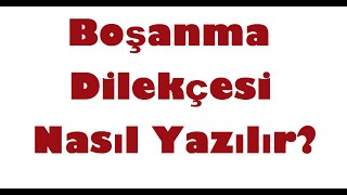 BOŞANMA DİLEKÇESİ NASIL YAZILIRBOŞANMA DİLEKÇE ÖRNEĞİ [upl. by Nnairac]