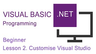 Visual BasicNET Programming Beginner Lesson 2 Customise The Visual Studio IDE [upl. by Michaele]