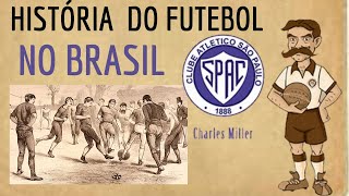 COMO SURGIU O FUTEBOL NO BRASIL  CHARLES MILLER FUTEBOL NO BRASIL [upl. by Darius]