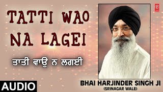 TATTI WAO NA LAGEI  JUG JUG SATGUR DHARE AVTARI  BHAI HARJINDER SINGH SRINAGAR WALE [upl. by Jung]