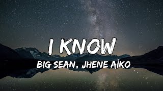 Big Sean  I Know Ft Jhené Aiko Lyrics [upl. by Racso]