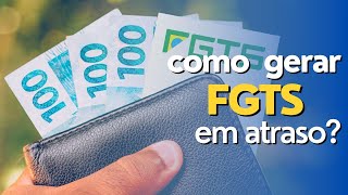 Como gerar FGTS em atraso [upl. by Rosen813]