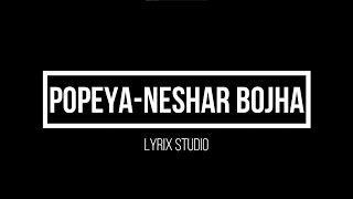 Neshar Bojha  Popeya  Lyric  Lyrix Studio [upl. by Siloum]