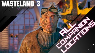 WASTELAND 3  ALL COMPANION LOCATIONS \\ Companion Guide [upl. by Eissej600]