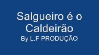 Salgueiro é o Caldeirão [upl. by Errol216]