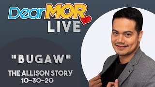 Dear MOR Live quotBugawquot The Allison Story 10302020 [upl. by Gnoht]