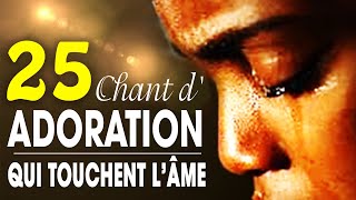 Top 50 Chant dAdoration Chrétienne Qui Touchent Lâme ♫ Louange pour sentir la presence de dieu [upl. by Krys]