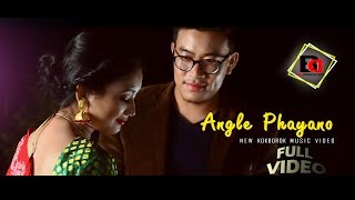 Angle Phayano  New kokborok official Music Video  2018 [upl. by Vladimar799]