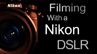 Filming With a Nikon DSLR [upl. by Angelique]