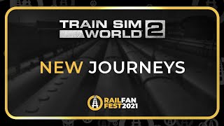 Train Sim World 2  New Journeys from RailFan Fest 2021 [upl. by Heger]