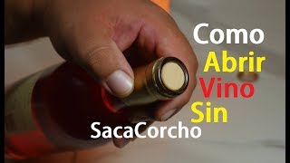 Como Abrir Botella Vino Sin Sacacorchos Facil [upl. by Terrab554]