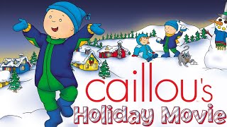 Caillous Holiday Movie  Full Version  Videos For Kids [upl. by Marozas]