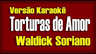 Waldick Soriano  Torturas de Amor  Karaokê [upl. by Bagley]