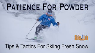 Patience For Powder Skiing  Tips and Tactics for Skiing Fresh Snow [upl. by Wollis444]