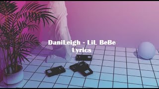 DaniLeigh  Lil BeBe Lyrics [upl. by Aicemaj]