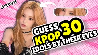 ✨GUESS 30 KPOP IDOLS BY THEIR EYES ✅  KPOP QUIZ [upl. by Analli]