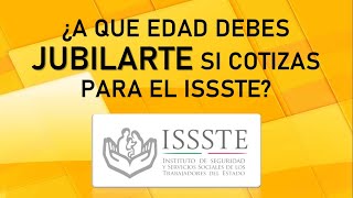 ¿A que edad debes jubilare si cotizas para el ISSSTE Decimo Transitorio [upl. by Yelkreb524]