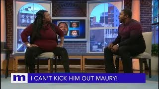 I cant kick him out MauryThe lovin is too good  The Maury Show [upl. by Refinne]