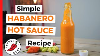 Simple Habanero Hot Sauce Recipe 6 Ingredients  Pepper Geek [upl. by Ived]