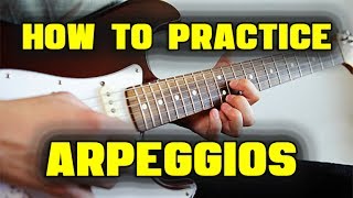 How to Practice Arpeggios  6 Step Method [upl. by Knut]