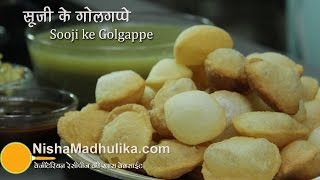 Sooji Golgappa Pani Puri  सूजी गोलगप्पा । Golgappa Banane ki vidhi [upl. by Lallage]