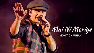 Mai Ni Meriye  Mohit Chauhan [upl. by Sehguh]