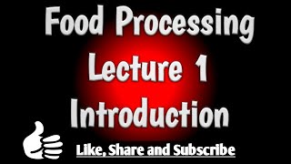 Lecture 1 food processing introduction [upl. by Tressa934]