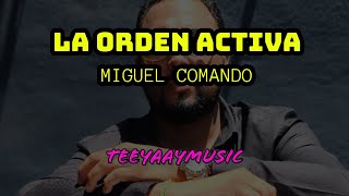 LA ORDEN ACTIVA  MIGUEL COMANDO [upl. by Llezo391]