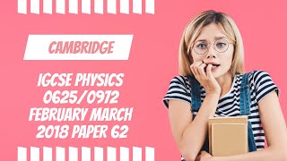 February March 2018 paper 62 Cambridge IGCSE Physics 06250972 part a [upl. by Yrneh]