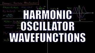 Quantum Chemistry 58  Harmonic Oscillator Wavefunctions [upl. by Atnohs]